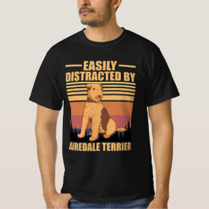 Easily Distracted By airedale terrier Dog Lover T-Shirt