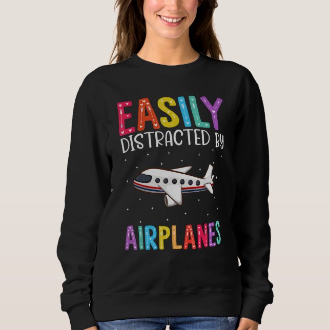 Easily Distracted By Airplanes  Airplane Sweatshirt (Front)