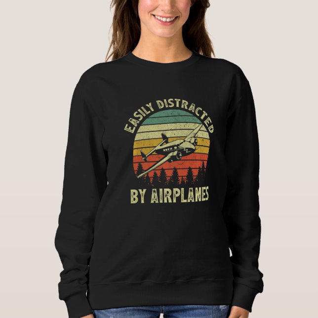 Easily Distracted By Airplanes Aviation Pilot Airp Sweatshirt (Front)