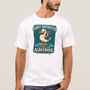 Easily Distracted by Albatross Funny Bird Cartoon T-Shirt