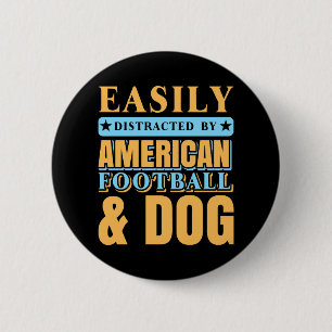 Easily Distracted By American Football & DOG 6 Cm Round Badge