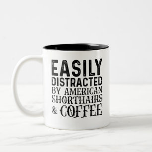 Easily Distracted By American Shiorthairs And Coff Two-Tone Coffee Mug