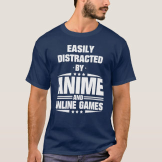 Easily Distracted By Anime And Online Games funny T-Shirt