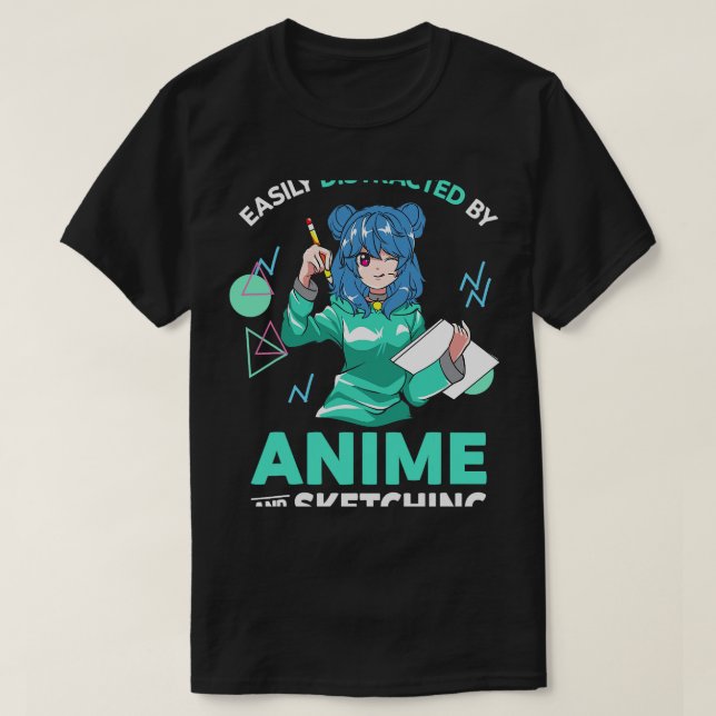 Easily Distracted By Anime and Sketching Anime Gir T-Shirt (Design Front)