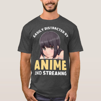 Easily Distracted By Anime And Streaming Manga Fun T-Shirt