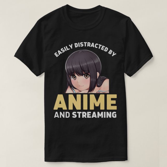 Easily Distracted By Anime And Streaming Manga Fun T-Shirt (Design Front)