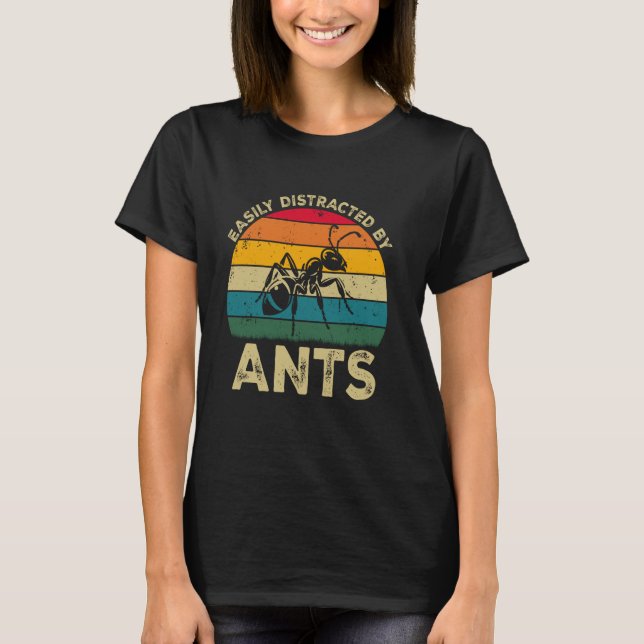 Easily Distracted By Ants, Funny Cute Ant Lovers T-Shirt (Front)