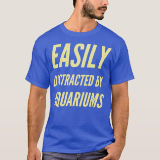 Easily distracted by aquariums 3 T-Shirt