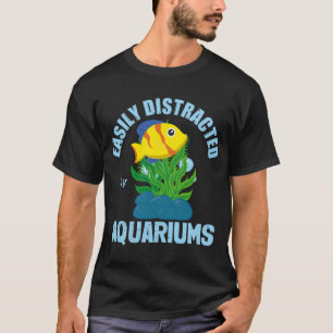 Easily Distracted by Aquariums Cute Fish T-Shirt