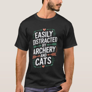 Easily Distracted by Archery And Cats Funny Lovers T-Shirt