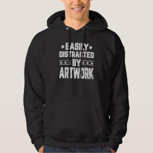 Easily Distracted By Artwork Artist Artwork Hoodie