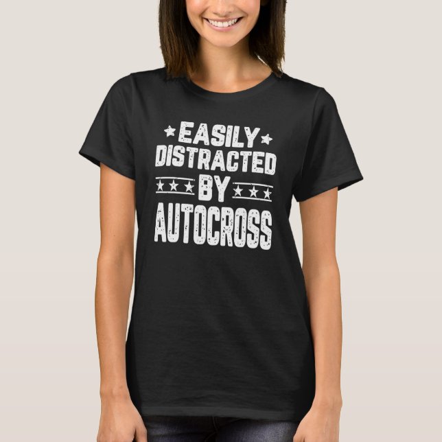 Easily Distracted By Autocross  Car Racing Autocro T-Shirt (Front)