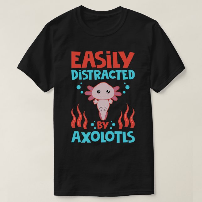 Easily Distracted By Axolotls Classic TShirt (Design Front)