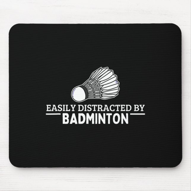 Easily Distracted By Badminton Shuttle Funny Badmi Mouse Pad (Front)