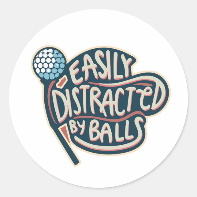 Easily Distracted by Balls Funny Golf Ball Classic Round Sticker (Front)