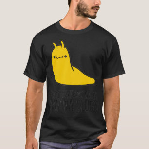 Easily Distracted By Banana Slugs T-Shirt