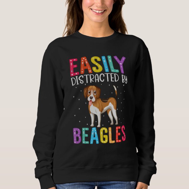Easily Distracted By Beagles Dog  Beagles Dog Sweatshirt (Front)