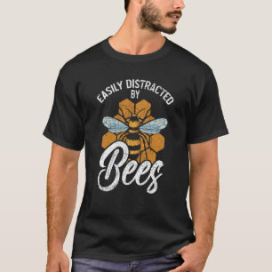 Easily Distracted By Bees Beekeeper Apiarist Honey T-Shirt