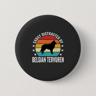 Easily Distracted By Belgian Tervuren Dog 6 Cm Round Badge