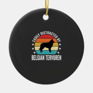 Easily Distracted By Belgian Tervuren Dog Ceramic Ornament
