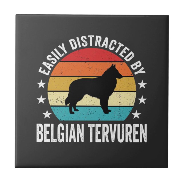 Easily Distracted By Belgian Tervuren Dog Ceramic Tile (Front)