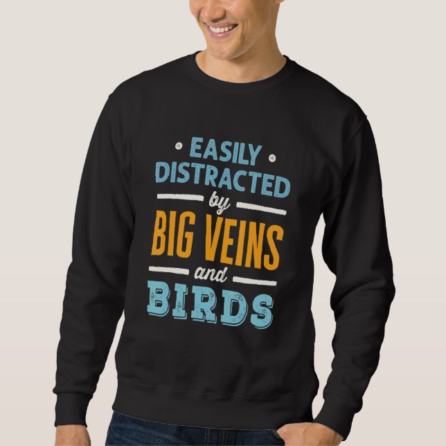 Easily Distracted by Big Veins and Birds Nurse Bir Sweatshirt (Front)