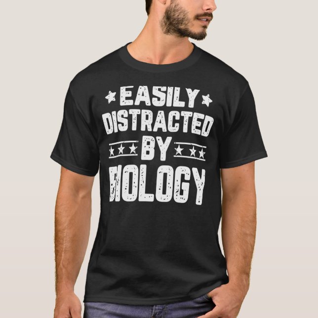 Easily Distracted By Biology  Biologists Biology T-Shirt (Front)