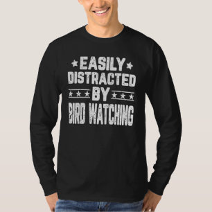 Easily Distracted By Bird Watching Birdwatcher Bir T-Shirt