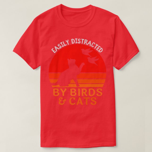 Easily Distracted By Birds And Cats Funny Bird And T-Shirt (Design Front)