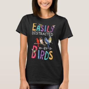 Easily Distracted By Birds Bird Birdwatching T-Shirt