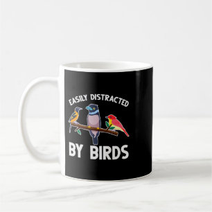 Easily Distracted By Birds Bird Watchers Bird Owne Coffee Mug