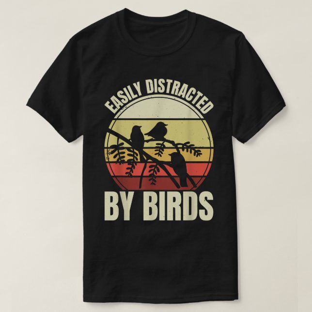 Easily Distracted By Birds, Bird Watching And Bird T-Shirt (Design Front)