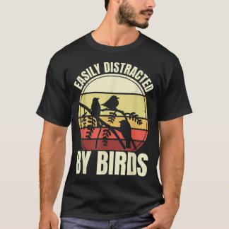 Easily Distracted By Birds, Bird Watching And Bird T-Shirt