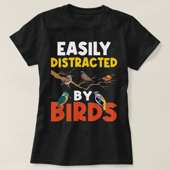 Easily Distracted By Birds Birding Bird Watching B T-Shirt (Design Front)
