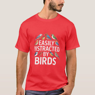 Easily Distracted By Birds Birding Birdwatcher fri T-Shirt