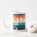 Easily Distracted By Birds Birdwatcher Birthday  Coffee Mug<br><div class="desc">Great gift for birds lovers with funny quote "Easily Distracted By Birds" for Bird Owner</div>