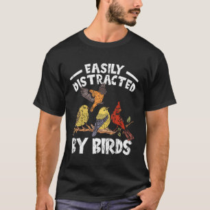 Easily Distracted By Birds Funny Bird Bird girl T-Shirt
