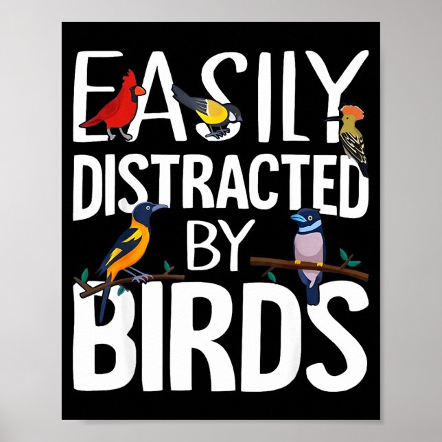 Easily Distracted By Birds Funny Bird Lover &amp;  Poster (Front)