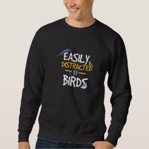 Easily Distracted By Birds Funny Bird Watcher Sweatshirt