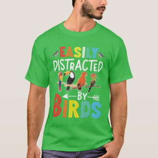 Easily Distracted By Birds Funny Colourful Birding T-Shirt