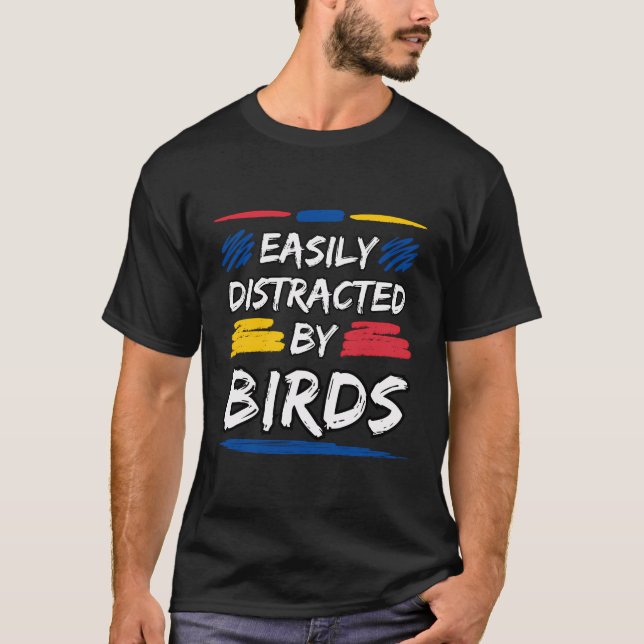 Easily Distracted By Birds Funny Humour Ironic T-Shirt (Front)
