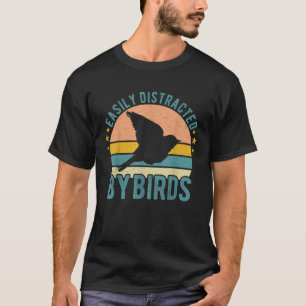 Easily Distracted By Birds Funny Watching Birding  T-Shirt