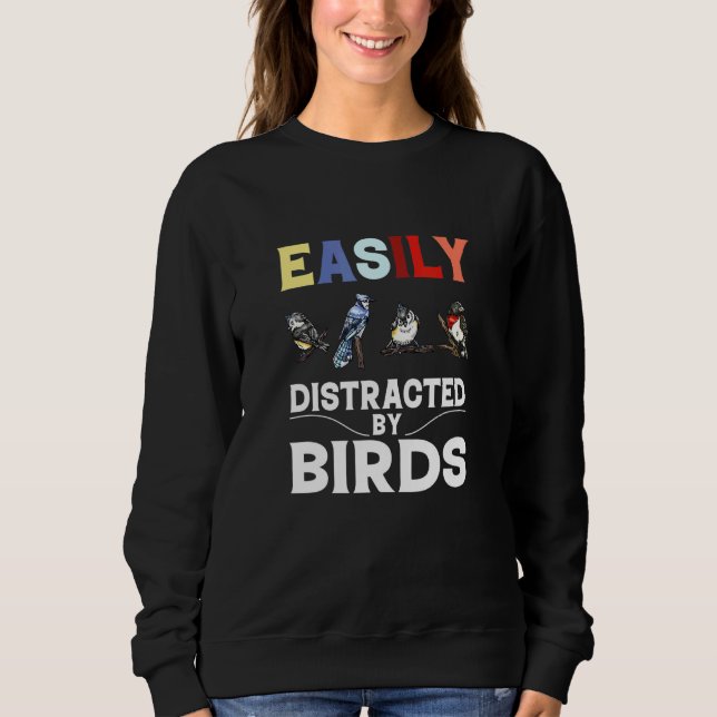 Easily Distracted By Birds Sweatshirt (Front)