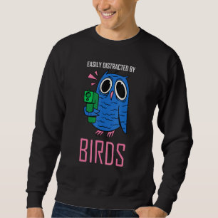 Easily Distracted By Birds Watching Birdwatching B Sweatshirt