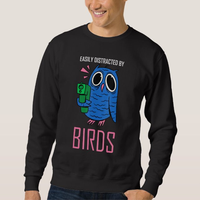Easily Distracted By Birds Watching Birdwatching B Sweatshirt (Front)