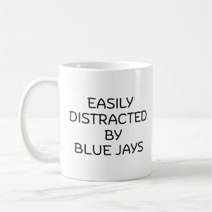 easily distracted by blue jays coffee mug