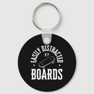 Easily Distracted By Boards - Skateboarding Weeken Key Ring
