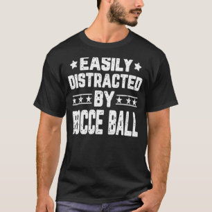 Easily Distracted By Bocce Ball Bocce Player Coach T-Shirt
