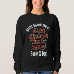 Easily Distracted By Books And Dogs Funny Animal L Sweatshirt