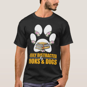 Easily Distracted By Books and Dogs Lover Paw Book T-Shirt